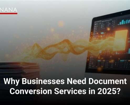 Why Businesses Need Document Conversion Services in 2025?