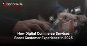 How Digital Commerce Services Boost Customer Experience in 2025
