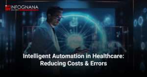 Intelligent Automation in Healthcare: Reducing Costs & Errors