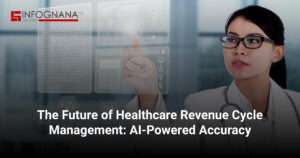 The Future of Healthcare Revenue Cycle Management: AI-Powered Accuracy