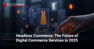 Headless Commerce: The Future of Digital Commerce Services in 2025
