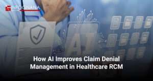 How AI Improves Claim Denial Management in Healthcare RCM