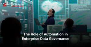 The Role of Automation in Enterprise Data Governance