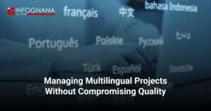 Managing Multilingual Projects Without Compromising Quality