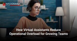 How Virtual Assistants Reduce Operational Overload for Growing Teams