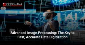 Advanced Image Processing: The Key to Fast, Accurate Data Digitization