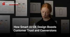How Smart UI/UX Design Builds Customer Trust and Drives Conversions