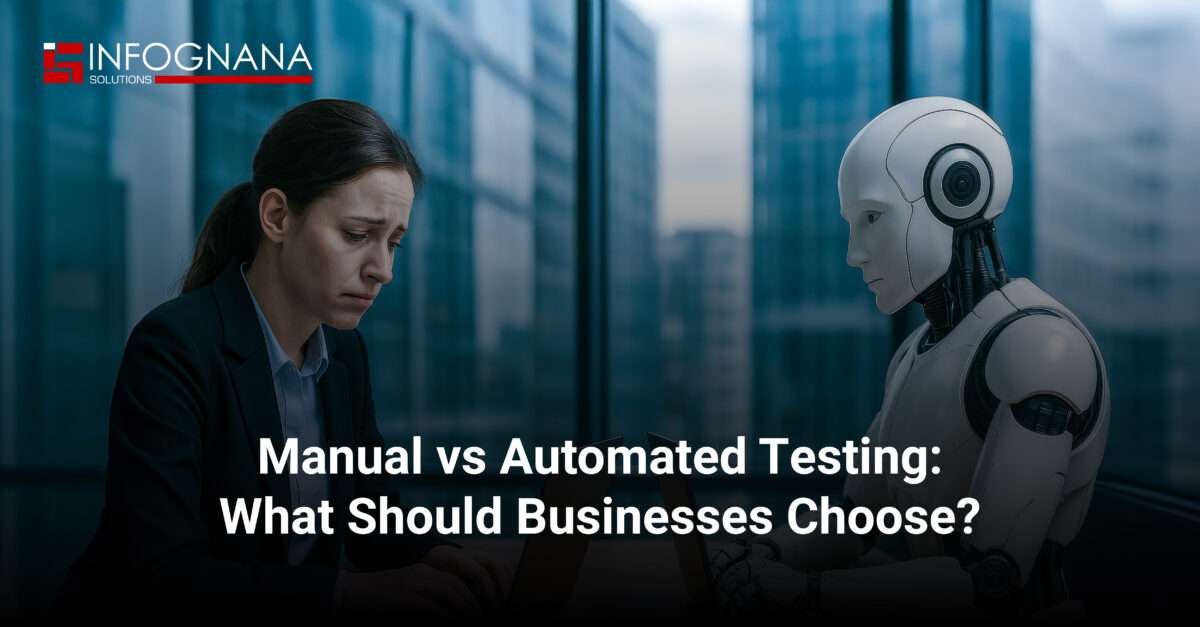 Manual vs Automated Testing What Should Businesses Choose
